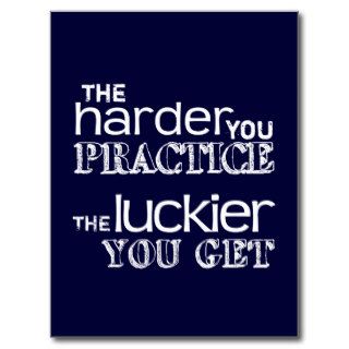 The Harder You Practice, The Luckier You Get Postcards