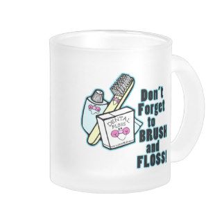 Dont Forget To Brush and Floss Coffee Mug