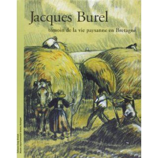 Jacques Burel Témoin de la Vie Paysanne en Bretagne (French Edition) Foucher François 9782843462610 Books