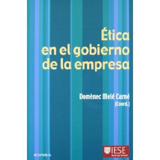Etica en el gobierno de la empresa V Coloquio de Etica Empresarial y Economica (Libros IESE) (Spanish Edition) 9788431314415 Books