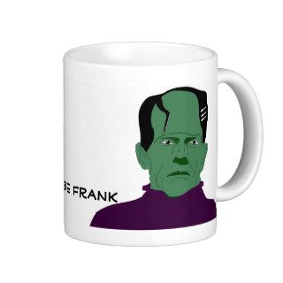 I'll be Frank Coffee Mugs