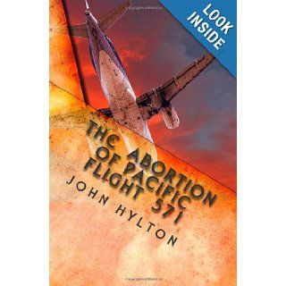 The Abortion of Pacific Flight 571 John Hylton 9781452824642 Books