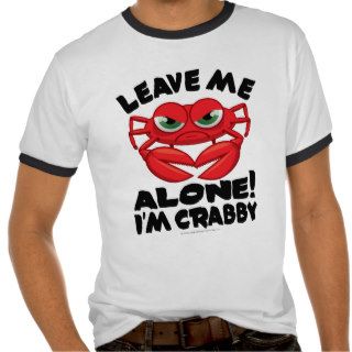Leave Me Alone I'm Crabby Shirt