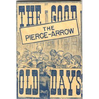 The Pierce Arrow (The Good Old Days) Edgar R. Jones Books
