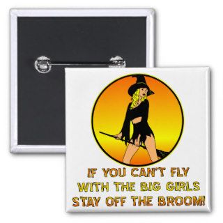 If You Can’t Fly With The Big Girls Pinback Buttons
