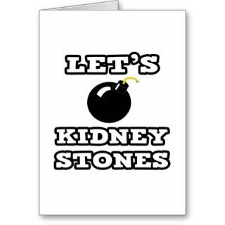 Let's Bomb Kidney Stones Greeting Cards