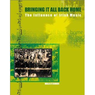 Bringing It All Back Home The Influence of Irish Music Nuala O'Connor 9781903582039 Books