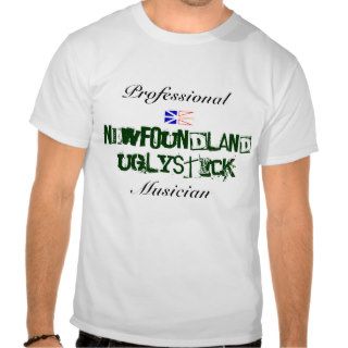 Professional Newfoundland Uglystick Musician T Shirt