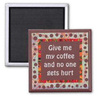 give me coffee humor refrigerator magnets