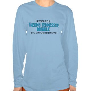 I Rescued a Treeing Tennessee Brindle (Female Dog) T shirts