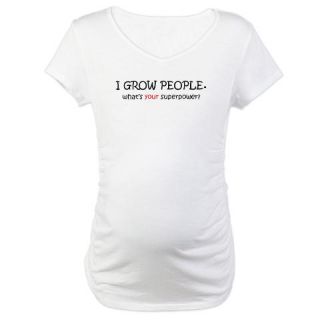  I can grow people Maternity T Shirt