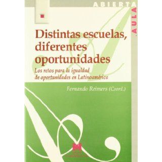 Distintas Escuelas, Diferentes Oportunidades.Los Retos Para La Igualdad De Oportunidades En Latinoamerica Fernando Reimers 9788471337238 Books