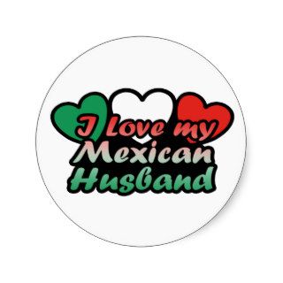 I Love My Mexican Husband Stickers