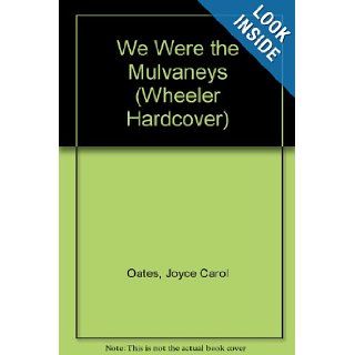 We Were the Mulvaneys Joyce Carol Oates 9781587240430 Books