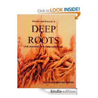 Benefits and Rewards of DEEP ROOTS the Anchor of a Firm Christian eBook Valrye Dwyer Evans Kindle Store
