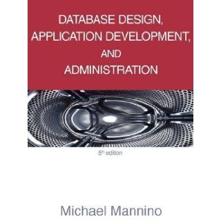 Database Design, Application Development, and Administration, 5th Edition by Michael, Mannino published by ediyu (2011) Books
