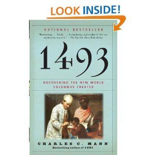 1493 Uncovering the New World Columbus Created eBook Charles C. Mann Kindle Store