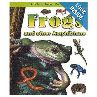 Frogs and Other Amphibians (What Kind of Animal Is It?) Bobbie Kalman 9780778722175 Books