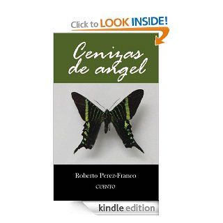 Cenizas de angel (Spanish Edition) eBook Roberto Perez Franco Kindle Store