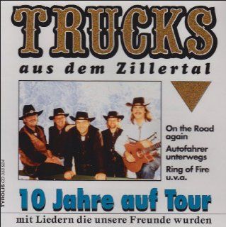 Trucks aus dem Zillertal   10 Jahre auf Tour Music