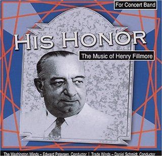 His Honor   The Music of Henry Fillmore Music