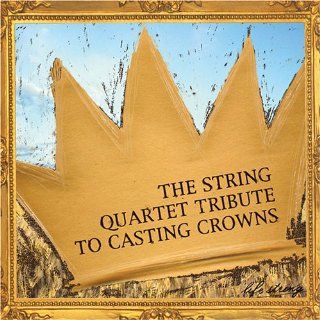String Quartet Tribute to Casting Crowns Music