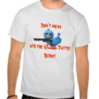 Killer Twitter Bird t shirt
