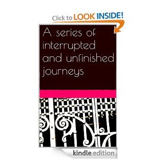 A series of interrupted and unfinished  A short story eBook Martin Torjussen Kindle Store