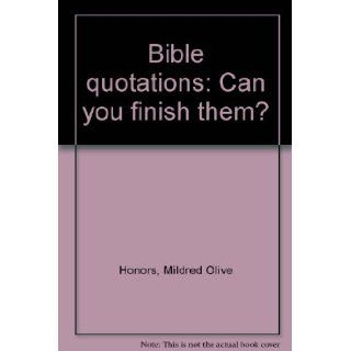 Bible quotations Can you finish them? Mildred Olive Honors Books