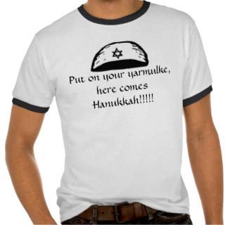 Put on your yarmulke, here comes Hanukkah T Shirt