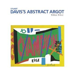 Stuart Davis's Abstract Argot (The Essential Paintings) William Wilson, Stuart Davis Books