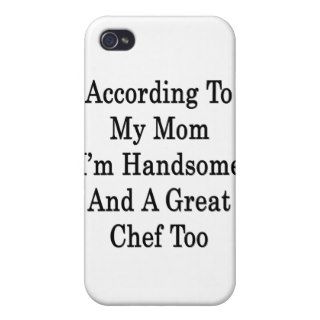 According To My Mom I'm Handsome And A Great Chef iPhone 4/4S Cases