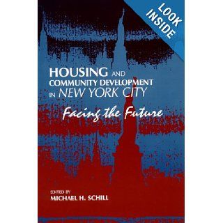 Housing and Community Development in New York City Facing the Future (Suny Series in Urban Public Policy) Michael H. Schill 9780791440391 Books