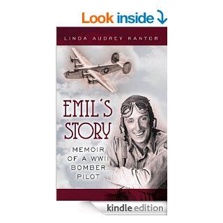 Emil's Story Memoir of a WWII Bomber Pilot eBook Linda Audrey Kantor Kindle Store