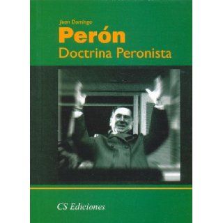 Doctrina Peronista (Spanish Edition) Juan Domingo Peron 9789507642531 Books