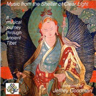 Music from the Shelter of Clear Light a musical journey through ancient Tibet Music