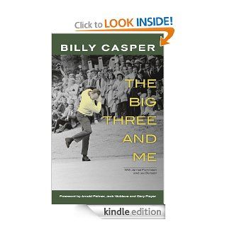 The Big Three and Me eBook Billy Casper, James Parkinson, Lee Benson Kindle Store