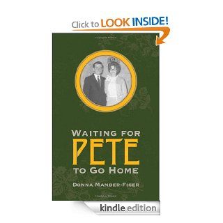 Waiting for Pete to Go Home eBook Donna Mander Fiser Kindle Store