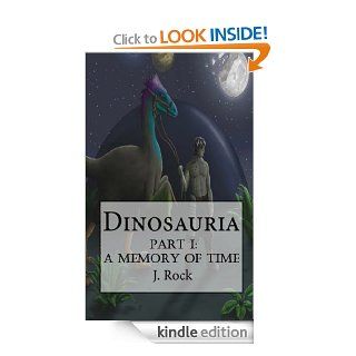 Dinosauria   Part I  A Memory of Time eBook J. Rock, Austin Alander Kindle Store