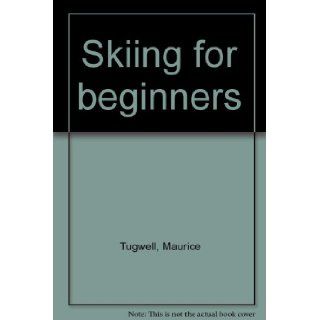 Skiing for beginners Maurice Tugwell 9780854221387 Books
