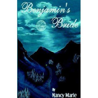 Benjamin's Bride Nancy Marie 9780975271117 Books