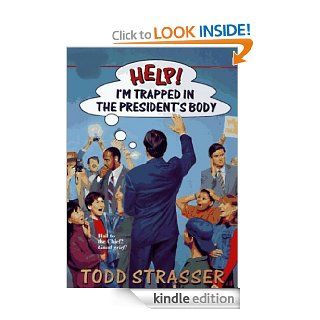 Help I'm Trapped in the President's Body (Help I'm Trapped in) eBook Todd Strasser Kindle Store