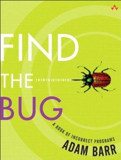Find the Bug A Book of Incorrect Programs Adam Barr 9780321223913 Books