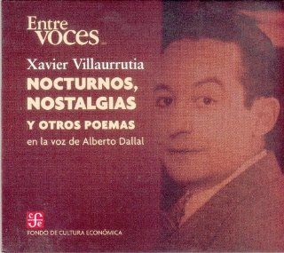 Nocturnos, nostalgias y otros poemas. En la voz de Alberto Dallal (Entre Voces) (Spanish Edition) Villaurrutia Xavier 9789681679521 Books