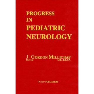 Progress in Pediatric Neurology J. Gordon Millichap 9780962911507 Books