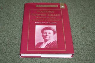 Florence Fenwick Miller Victorian Feminist, Journalist and Educator (Nineteenth Century Series) Rosemary T. Vanarsdel 9780754603313 Books