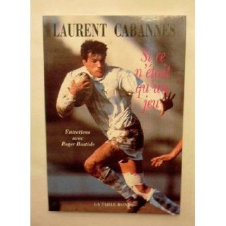Si ce n etait qu un jeu (French Edition) Laurent Cabannes 9782710305941 Books