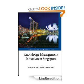 Knowledge Management Initiatives in Singapore (Series on Innovation and Knowledge Management) eBook Margaret Tan, Madanmohan Rao Kindle Store