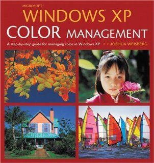 Microsoft Windows XP Color Management Joshua Weisberg 9780321334275 Books
