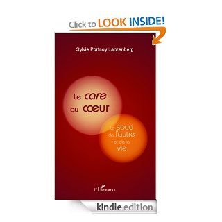 Le <em>care</em> au coeur Le souci de l'autre et de la vie (French Edition) eBook Sylvie Portnoy Lanzenberg Kindle Store